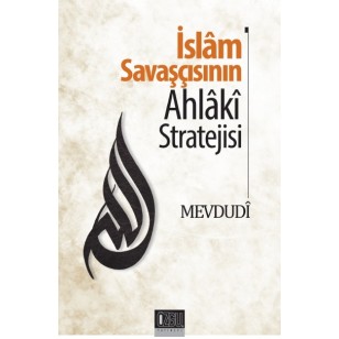 İslam Savaşçısının  Ahlaki Stratejisi